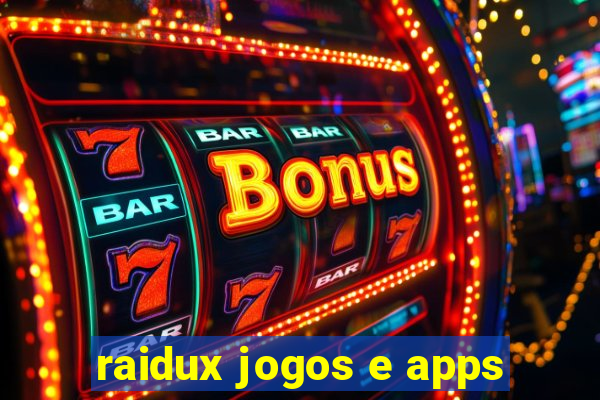 raidux jogos e apps